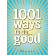 1001 Ways to Do Good by Lester, Meera, 9781440501074