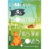 Something Fishy This Way Comes by Allan, Gabby, 9781496731074