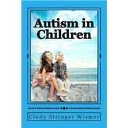 Autism in Children by Wismer, Cindy Stringer, 9781500201074