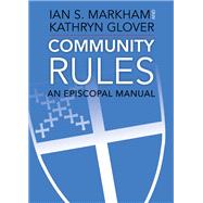 Community Rules by Markham, Ian S.; Glover, Kathryn; Hart, Benjamin, 9781640651074