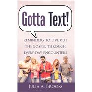 Gotta Text! by Brooks, Julia A., 9781973601074