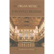 The Organ Music of Johannes Brahms by Owen, Barbara, 9780195311075
