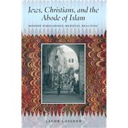 Jews, Christians, and the Abode of Islam by Lassner, Jacob, 9780226471075