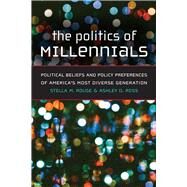 The Politics of Millennials by Rouse, Stella M.; Ross, Ashley D., 9780472131075