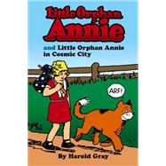 Little Orphan Annie and Little Orphan Annie in Cosmic City by Gray, Harold, 9780486231075