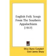 English Folk Songs From The Southern Appalachians by Campbell, Olive Dame; Sharp, Cecil James, 9780548841075