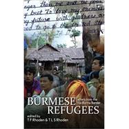 Burmese Refugees: Letters from the Thai-Burma Border by Rhoden, T F, 9780615471075