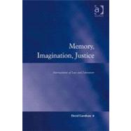 Memory, Imagination, Justice : Intersections of Law and Literature by Gurnham, David, 9780754691075