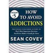 Decision #5: How to Avoid Addictions by Sean Covey, 9781501111075