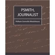 Psmith, Journalist by Pelham Grenville Wodehouse, Grenville Wo, 9781604241075