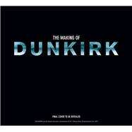 The Making of Dunkirk by Mottram, James; Nolan, Christopher, 9781683831075