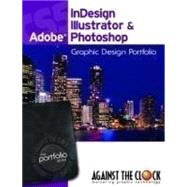 Graphic Design Portfolio CS5: Adobe InDesign Illustrator & Photoshop by Against the Clock, 9781936201075