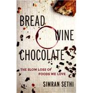 Bread, Wine, Chocolate by Sethi, Simran, 9780061581076