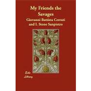 My Friends the Savages by Cerruti, Giovanni Battista; Sanpietro, I. Stone, 9781406851076