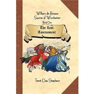 William de Braose Squire of Winchester : Book 1 the Last Tournament by Stephens, Trent, 9781436311076
