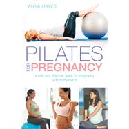 Pilates for Pregnancy by Hayes, Anya, 9781472951076