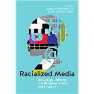 Racialized Media by Hughey, Matthew W.; Gonzlez-lesser, Emma, 9781479811076