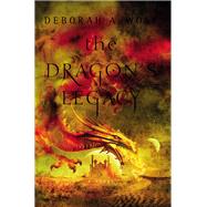 The Dragon's Legacy by WOLF, DEBORAH A., 9781785651076