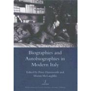 Biographies and Autobiographies in Modern Italy: a Festschrift for John Woodhouse by McLaughlin,Martin, 9781905981076