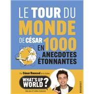 Le tour du monde de Csar en 1000 anecdotes tonnantes by Csar Roussel, 9782501171076