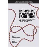Unraveling Myanmar's Transition by Chachavalpongpun, Pavin; Prasse-freeman, Elliott; Strefford, Patrick, 9789813251076