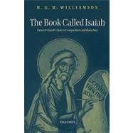 The Book Called Isaiah Deutero-Isaiah's Role in Composition and Redaction by Williamson, H. G. M., 9780199281077