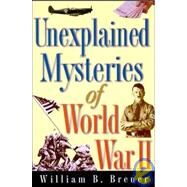 Unexplained Mysteries of World War II by Breuer, William B., 9780471291077
