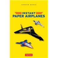 Instant Paper Airplanes by Dewar, Andrew, 9780804851077