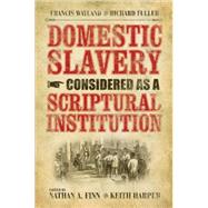 Domestic Slavery Considered as a Scriptural Institution by Finn, Nathan A.; Harper, Keith, 9780881461077