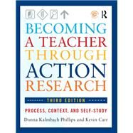 Becoming a Teacher through Action Research by Kalmbach Phillips,Donna, 9781138171077