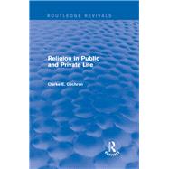 Religion in Public and Private Life (Routledge Revivals) by Cochran; Clarke E., 9781138791077
