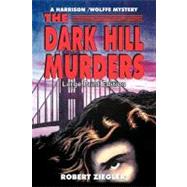 The Dark Hill Murders by Ziegler, Robert, 9781462041077