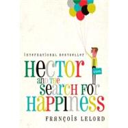 Hector and the Search for Happiness by Lelord, Francois, 9781615731077