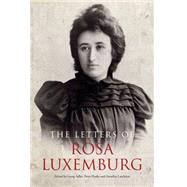 The Letters of Rosa Luxemburg by Luxemburg, Rosa; Laschitza, Annelies; Adler, Georg; Hudis, Peter; Shriver, George, 9781781681077