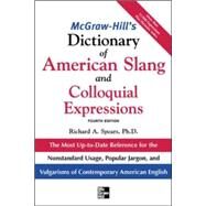 McGraw-Hill's Dictionary of American Slang and Colloquial Expressions The Most Up-to-Date Reference for the Nonstandard Usage, Popular Jargon, and Vulgarisms of Contempos by Spears, Richard, 9780071461078