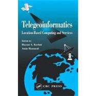 Telegeoinformatics : Location-Based Computing and Services by Karimi, Hassan A.; Hammad, Amin, 9780203501078