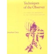 Techniques of the Observer On Vision and Modernity in the Nineteenth Century by Crary, Jonathan, 9780262531078