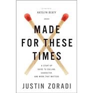 Made for These Times by Zoradi, Justin; Katelyn Beaty, 9780310351078