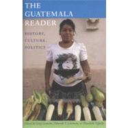 The Guatemala Reader by Grandin, Greg; Levenson, Deborah T.; Oglesby, Elizabeth, 9780822351078