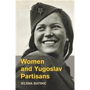 Women and Yugoslav Partisans by Batinic, Jelena, 9781107091078