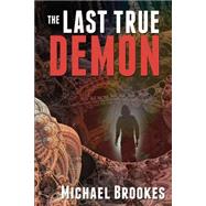 The Last True Demon by Brookes, Michael, 9781507501078