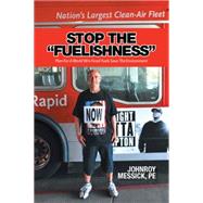 Stop the Fuelishness by Messick, Johnroy, 9781514431078