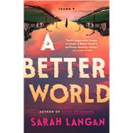 A Better World A Novel by Langan, Sarah, 9781982191078