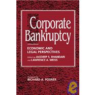 Corporate Bankruptcy: Economic and Legal Perspectives by Edited by Jagdeep S. Bhandari , Lawrence A. Weiss , Foreword by Richard A. Posner, 9780521451079