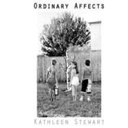 Ordinary Affects by Stewart, Kathleen, 9780822341079