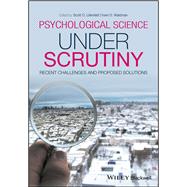 Psychological Science Under Scrutiny Recent Challenges and Proposed Solutions by Lilienfeld, Scott O.; Waldman, Irwin D., 9781118661079