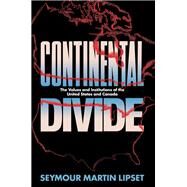 Continental Divide: The Values and Institutions of the United States and Canada by Lipset,Seymour Martin, 9781138151079