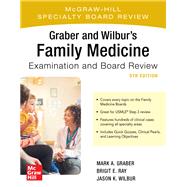 Graber and Wilbur's Family Medicine Examination and Board Review, Fifth Edition by Wilbur, Jason; Graber, Mark; Ray, Brigit, 9781260441079