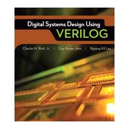 Digital Systems Design Using Verilog by Roth, Charles; John, Lizy; Kil Lee, Byeong, 9781285051079