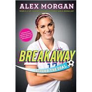 Breakaway Beyond the Goal by Morgan, Alex, 9781481451079